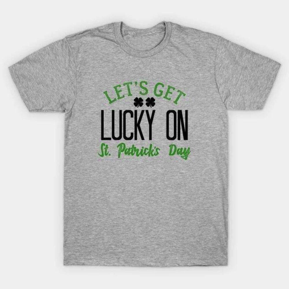 St Patricks Day Lets Get Lucky On Tshirt